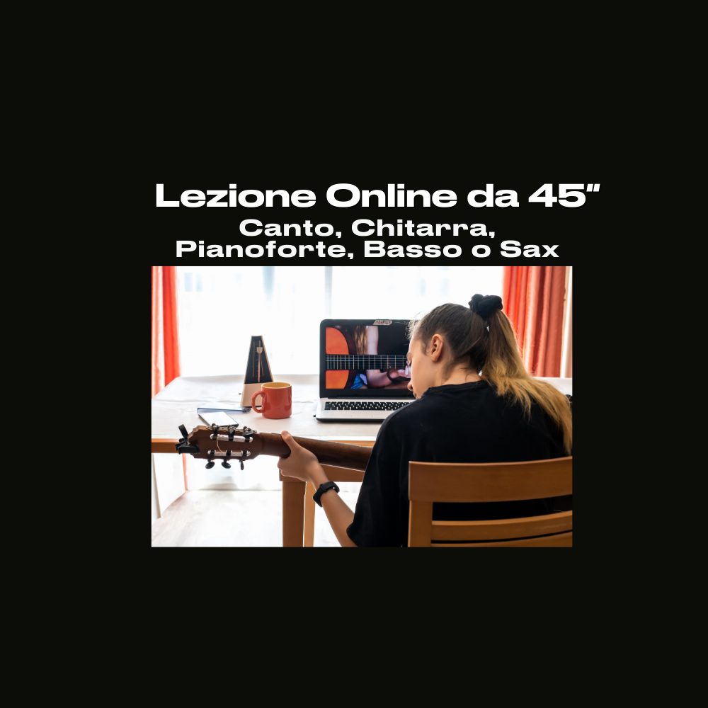 Lezioni Online Canto, Chitarra, Pianoforte, Basso o Sax da 45″