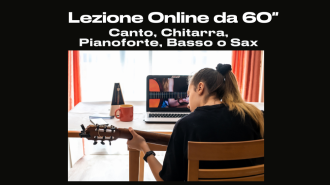 Lezioni Online Canto, Chitarra, Pianoforte, Basso o Sax da 60″